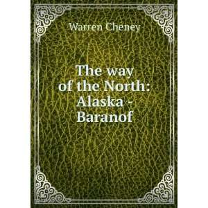    The way of the North Alaska   Baranof Warren Cheney Books