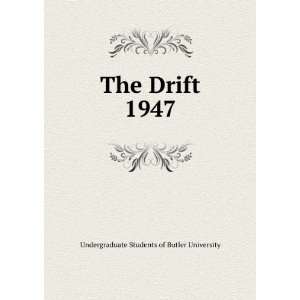    The Drift. 1947 Undergraduate Students of Butler University Books