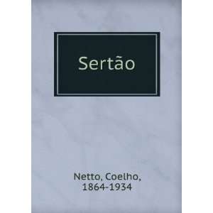  SertÃ£o Coelho, 1864 1934 Netto Books