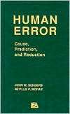 Human Error Cause, Prediction and Reduction, (0898595983), John W 