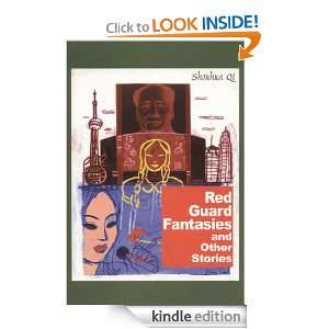 Red Guard Fantasies and Other Stories Shouhua Qi  Kindle 