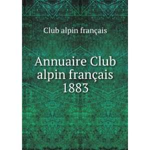    Annuaire Club alpin franÃ§ais 1883 Club alpin franÃ§ais Books