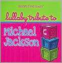 CD Cover Image. Title Lullaby Tribute to Michael Jackson