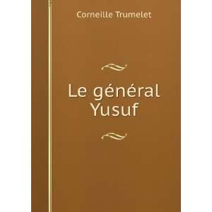  Le gÃ©nÃ©ral Yusuf Corneille Trumelet Books