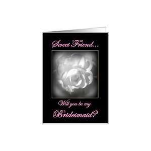  FRIEND   Be My Bridesmaid with White Rose Card Health 