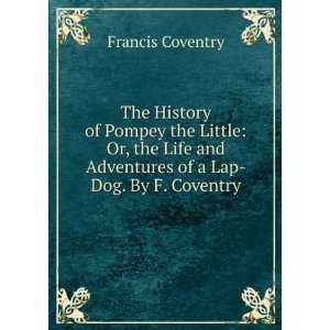   and Adventures of a Lap Dog. By F. Coventry. Francis Coventry Books