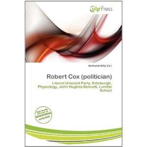    Robert Cox (politician) (9786200779700) Nethanel Willy Books