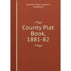    County Plat Book, 1881 82 California County of San Joaquin Books