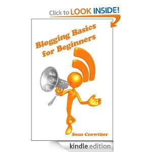 Blogging Basics for Beginners Sean Crowther  Kindle Store