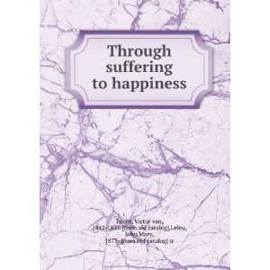  Through suffering to happiness Victor van, 1842 1897 