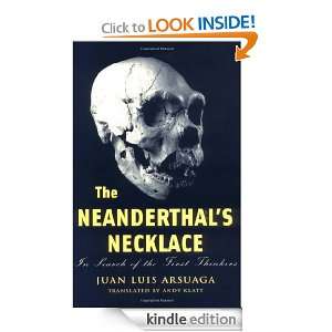 The Neanderthals Necklace In Search of the First Thinkers Juan Luis 