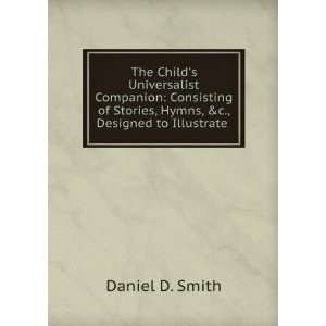   Stories, Hymns, &c., Designed to Illustrate . Daniel D. Smith Books