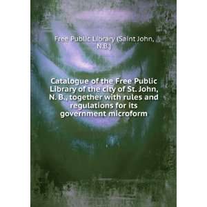 Catalogue of the Free Public Library of the city of St. John, N. B 