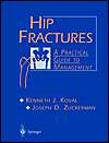 Hip Fractures A Practical Guide to Management, (0387983872), Kenneth 