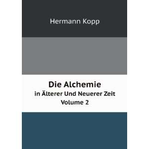  Die Alchemie. in Ãlterer Und Neuerer Zeit Volume 2 