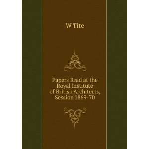  Papers Read at the Royal Institute of British Architects 
