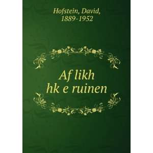  Af likh hkÌ£e ruinen David, 1889 1952 Hofstein Books