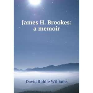  James H. Brookes a memoir David Riddle Williams Books