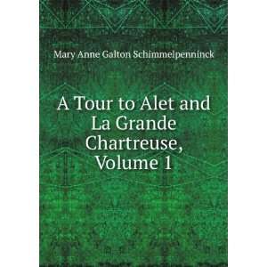  A Tour to Alet and La Grande Chartreuse, Volume 1 Mary 