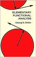 Elementary Functional Analysis Georgi E. Shilov
