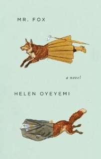   Mr. Fox by Helen Oyeyemi, Penguin Group (USA 