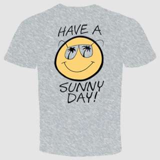 Have A Sunny Day funny t shirt cool happy smiley face  
