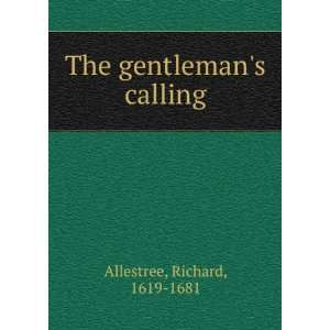    The gentlemans calling Richard, 1619 1681 Allestree Books