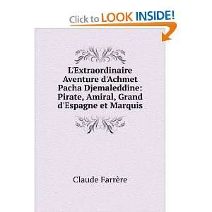   Pirate, Amiral, Grand dEspagne et Marquis Claude FarrÃ¨re Books