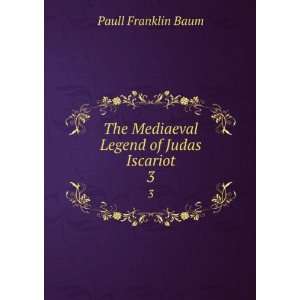   The Mediaeval Legend of Judas Iscariot. 3 Paull Franklin Baum Books
