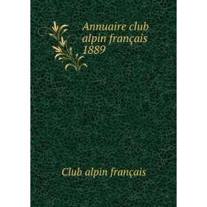    Annuaire club alpin franÃ§ais 1889 Club alpin franÃ§ais Books