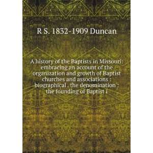   denomination  the founding of Baptist i R S. 1832 1909 Duncan Books