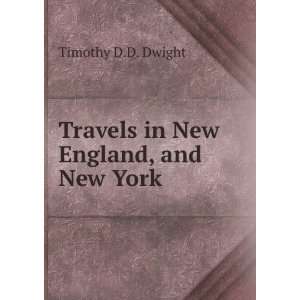  Travels in New England, and New York. Timothy D.D. Dwight Books