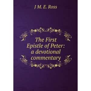   First Epistle of Peter a devotional commentary J M. E. Ross Books