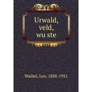  Urwald, veld, wuÌ?ste Leo, 1888 1951 Waibel Books