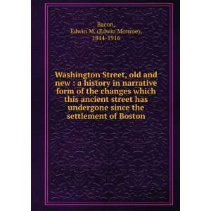   has undergone since the settlement of Boston. Edwin M. Bacon Books