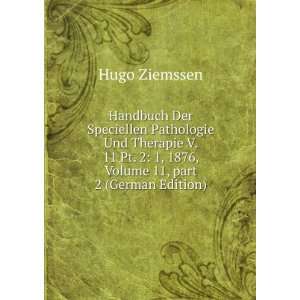   1876, Volume 11,Â part 2 (German Edition) Hugo Ziemssen Books
