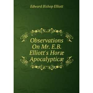   Elliotts HorÃ¦ ApocalypticÃ¦ Edward Bishop Elliott Books