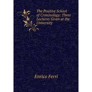    Three Lectures Given at the University . Enrico Ferri Books