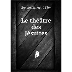    Le thÃ©Ã¢tre des JÃ©suites Ernest, 1836  Boysse Books
