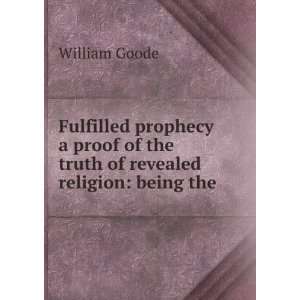 Fulfilled Prophecy a Proof of the Truth of Revealed Religion Being 