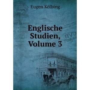  Englische Studien, Volume 3 Eugen KÃ¶lbing Books