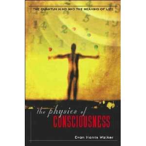    The Physics of Consciousness Evan Harris, Ph.D. Walker Books