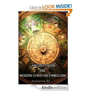 ANCIENT PAGAN AND MODERN CHRISTIAN SYMBOLISM ebook version M.D. By 