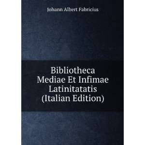   Latinitatatis (Italian Edition) Johann Albert Fabricius Books