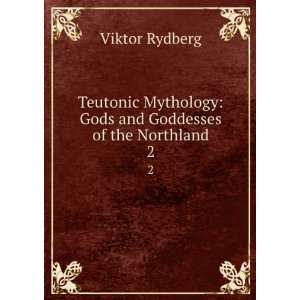  Teutonic Mythology Gods and Goddesses of the Northland. 2 