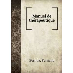  Manuel de thÃ©rapeutique Fernand Berlioz Books
