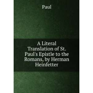   of St. Pauls Epistle to the Romans, by Herman Heinfetter Paul Books