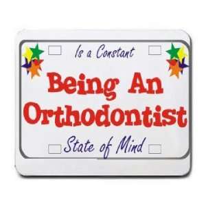  Being A Orthodontist Is a Constant State of Mind Mousepad 