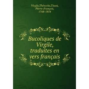  Bucoliques de Virgile, traduites en vers franÃ§ais ThÃ 