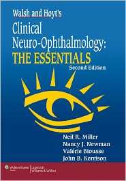 Walsh & Hoyts Clinical Neuro Ophthalmology The Essentials 